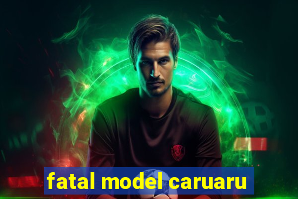 fatal model caruaru